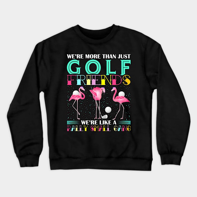 We'Re More Than Just Golf Friends Crewneck Sweatshirt by Tee__Dot